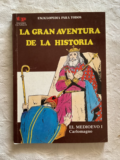 La gran aventura de la historia. El medievo I. Carlomagno