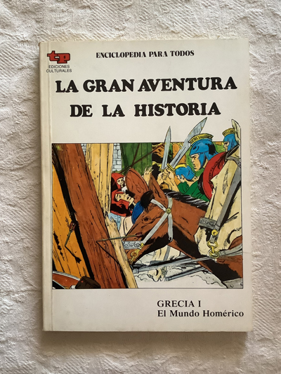 La gran aventura de la historia. Grecia I. El mundo homérico