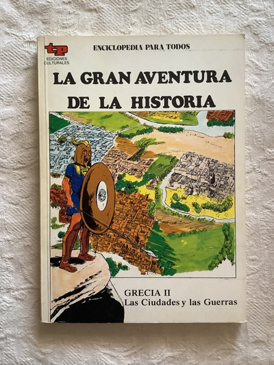 La gran aventura de la historia. Grecia II. Las ciudades y las guerras