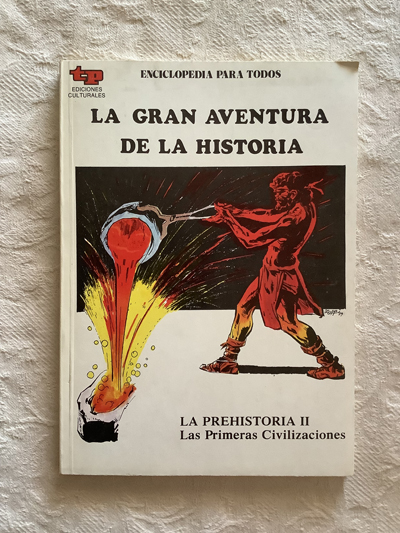 La gran aventura de la historia. La prehistoria II. Las primeras civilizaciones