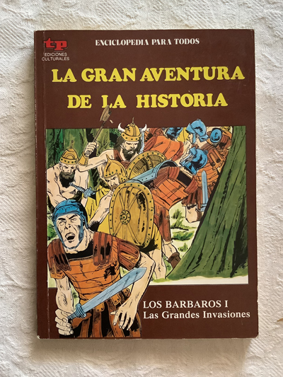 La gran aventura de la historia. Los bárbaros I. Las grandes invasiones