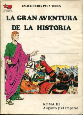 LA GRAN AVENTURA DE LA HISTORIA. TOMO XV : ROMA III AUGUSTO Y EL IMPERIO.