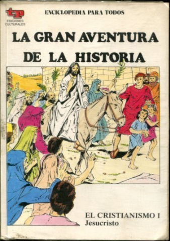 LA GRAN AVENTURA DE LA HISTORIA. TOMO XVII : EL CRISTIANISMO I. JESUCRISTO.