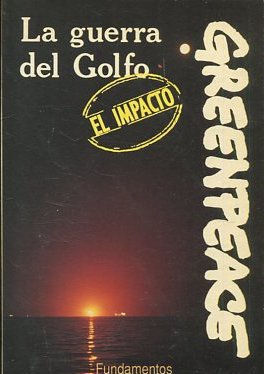 LA GUERRA DEL GOLFO:EL IMPACTO. LA GUERRA MODERNA Y EL MEDIO AMBIENTE (ESTUDIO DE LA GUERRA DEL GOLFO).