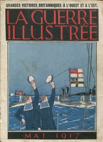 LA GUERRE ILLUSTREE. MAI 1917: GRANDES VICTOIRES BRITANNIQUES A L'OUEST ET A L'EST.