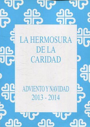 LA HERMOSURA DE LA CARIDAD. ADVIENTO Y NAVIDAD 2013-2014.