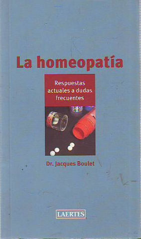 LA HOMEOPATIA. RESPUESTAS ACTUALES A DUDAS FRECUENTES.