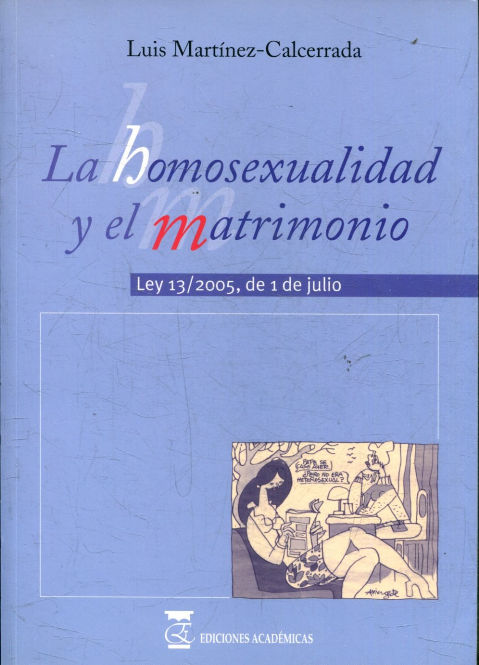 LA HOMOSEXUALIDAD Y EL MATRIMONIO. LEY 13/2005, DE 1 DE JULIO.