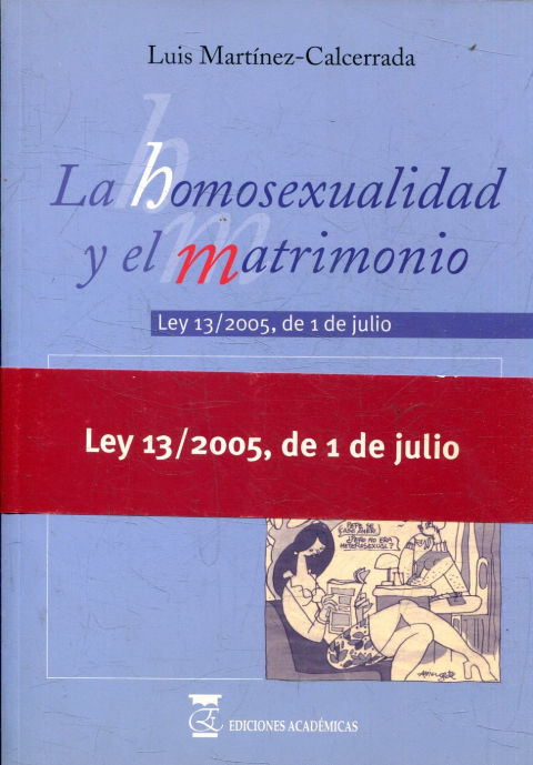 LA HOMOSEXUALIDAD Y EL MATRIMONIO. LEY 13/2005, DE 1 DE JULIO.