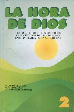 LA HORA DE DIOS. TOMO II: TEXTO INTEGRO DE LOS DISCURSOS Y ALOCUCIONES DEL SANTO PADRE EN SU IV VIAJE A ESPAÑA.