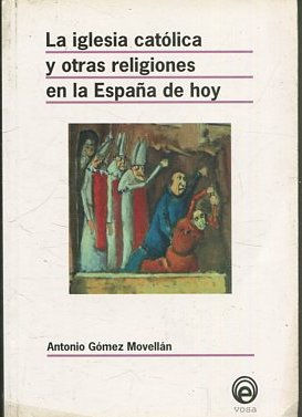 LA IGLESIA CATOLICA Y OTRAS RELIGIONES EN LA ESPAÑA DE HOY.