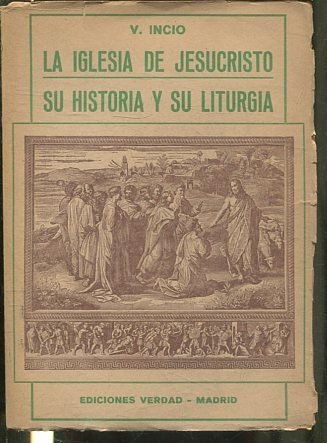 LA IGLESIA DE JESUCRISTO. SU HISTORIA Y SU LITURGIA.