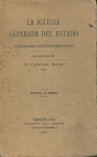 LA IGLESIA SEPARADA DEL ESTADO. CUESTIONES POLITICO-RELIGIOSAS.