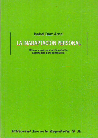 LA INADAPTACION PERSONAL (COMO SURGE, QUE FORMAS ADOPTA. ESTRATEGIAS PARA COMBATIRLA).