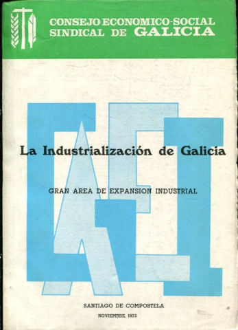 LA INDUSTRIALIZACION DE GALICIA. GRAN AREA DE EXPANSION INDUSTRIAL.