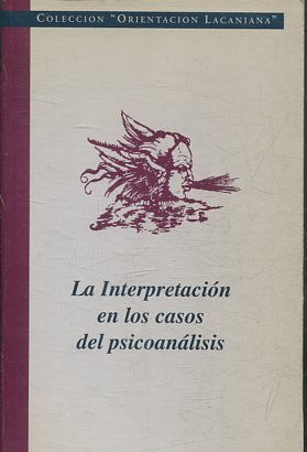 LA INTERPRETACION EN LOS CASOS DEL PSICOANALISIS.