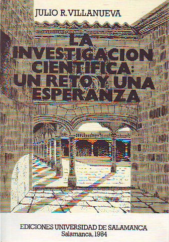 LA INVESTIGACIÓN CIENTÍFICA: UN RETO Y UNA ESPERANZA.