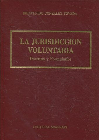 LA JURISDICCION VOLUNTARIA. DOCTRINA Y FORMULARIOS.