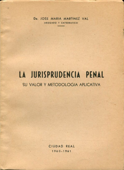 LA JURISPRUDENCIA PENAL. SU VALOR Y METODOLOGÍA APLICATIVA.