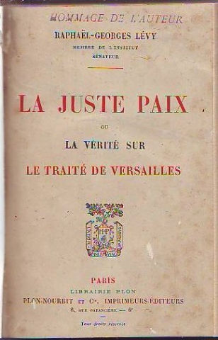 LA JUSTE PAIX OU LA VÉRITÉ SUR LE TRAITÉ DE VERSAILLES.