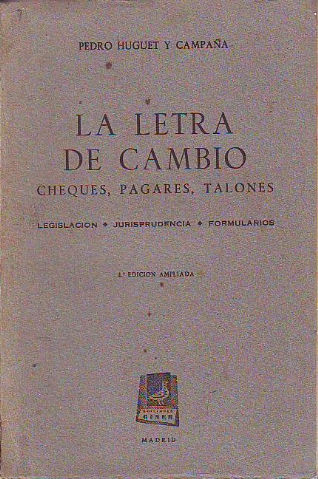 LA LETRA DE CAMBIO. CHEQUES, PAGARÉS, TALONES. LEGISLACIÓN, JURISPRUDENCIA, COMENTARIOS.