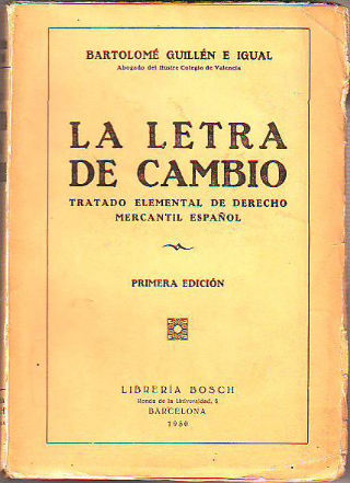 LA LETRA DE CAMBIO. TRATADO ELEMENTAL DE DERECHO MERCANTIL ESPAÑOL.