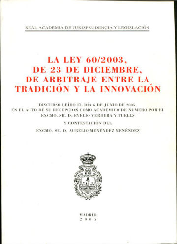 LA LEY 60/2003, DE 23 DE DICIEMBRE,  DE ARBITRAJE ENTRE LA TRADICION Y LA INNOVACION.