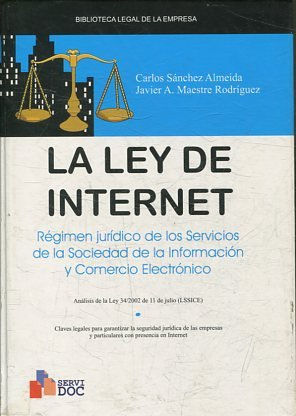 LA LEY DE INTERNET. REGIMEN JURIDICO DE LOS SERVICIOS DE LA SOCIEDAD DE LA INFORMACION Y COMERCIO ELECTRONICO.