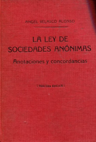 LA LEY DE SOCIEDADES ANONIMAS. ANOTACIONES Y CONCORDANCIAS. COMENTARIO, LEGISLACION ESPECIAL, JURISPRUDENCIA, DERECHO FISCAL, DERECHO COMPARADO.