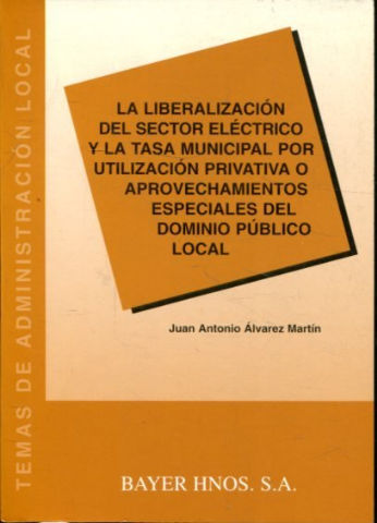 LA LIBERALIZACION DEL SECTOR ELECTRICO Y LA TASA MUNICIPAL POR UTILIZACION PRIVATIVA O APROVECHAMIENTOS ESPECIALES DEL DOMINIO PUBLICO LOCAL.