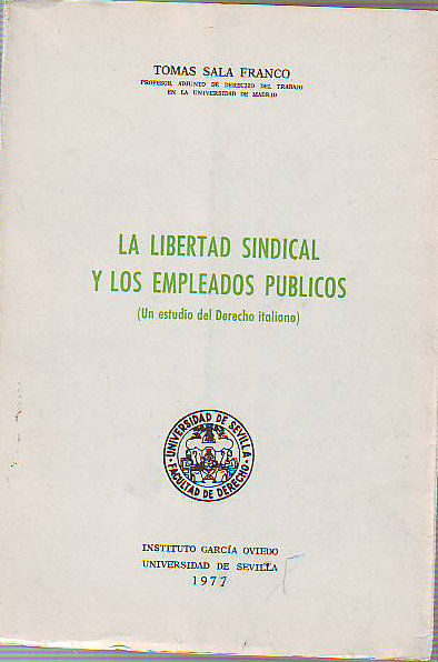 LA LIBERTAD SINDICAL Y LOS EMPLEADOS PUBLICOS (UN ESTUDIO DEL DERECHO ITALIANO).