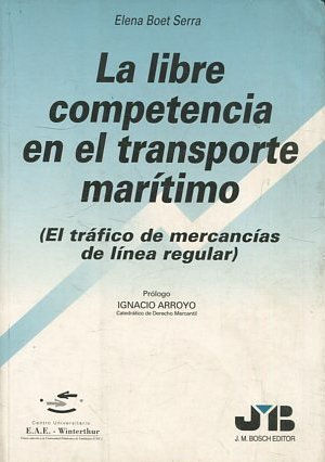 LA LIBRE COMPETENCIA EN EL TRANSPORTE MARITIMO. (EL TRAFICO DE MERCANCIAS DE LINEA REGULAR).