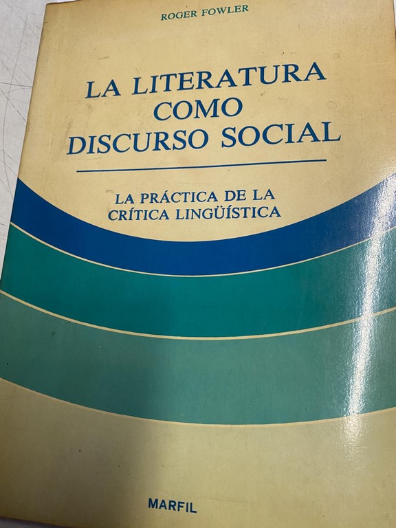 LA LITERATURA COMO DISCURSO SOCIAL. LA PRACTICA DE LA CRITICA LINGÜÍSTICA.