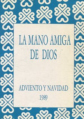 LA MANO AMIGA DE DIOS. ADVIENTO Y NAVIDAD 1989.