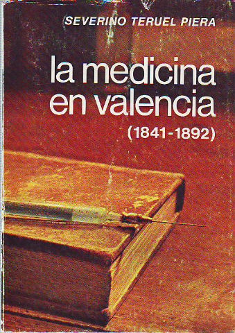 LA MEDICINA EN VALENCIA. LABOR DEL INSTITUTO MÉDICO VALENCIANO (1841-1892).