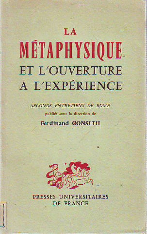 LA METAPHYSIQUE ET L'OUVERTURE A L'EXPERIENCE. SECONDS ENTRETIENS DE ROME.