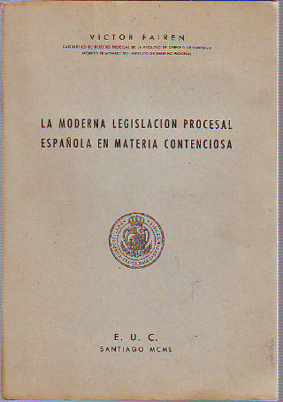 LA MODERNA LEGISLACIÓN PROCESAL ESPAÑOLA EN MATERIA CONTENCIOSA.