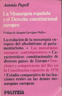 LA MONARQUIA ESPAÑOLA Y EL DERECHO CONSTITUCIONAL EUROPEO.