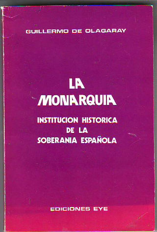 LA MONARQUIA INSTITUCION HISTORICA DE LA SOBERANIA ESPAÑOLA.