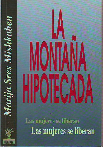 LA MONTAÑA HIPOTECADA. LAS MUJERES SE LIBERAN.