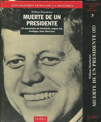 LA MUERTE DE UN PRSIDENTE. UN DOCUMENTO DE FUENTES PRIVILEGIADAS, CONTEMPORANEO A LA MUERTE DE KENNNEDY (2 TOMOS).