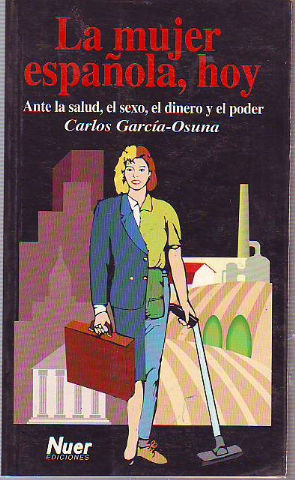 LA MUJER ESPAÑOLA, HOY ANTE LA SALUD, EL SEXO, EL DINERO Y EL PODER.