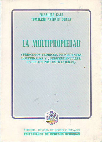 LA MULTIPROPIEDAD (PRINCIPIOS TEORICOS. PRECEDENTES, DOCTRINALES Y JURISPRUDENCIALES. LEGISLACIONES EXTRANJERAS).