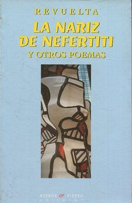 LA NARIZ DE NEFERTITI Y OTROS POEMAS.