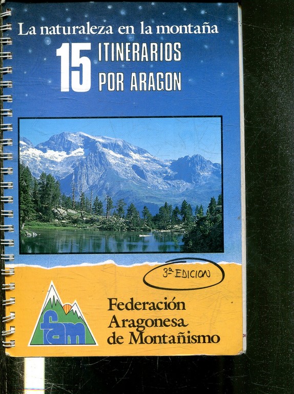 LA NATURAKEZA EN LA MONTAÑA: 15 ITINERARIOS POR ARAGON.