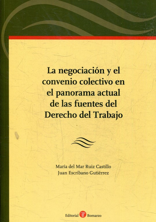 LA NEGOCIACION Y EL CONVENIO COLECTIVO EN EL PANORAMA ACTUAL DE LAS FUENTES DEL DERECHO DEL TRABAJO.