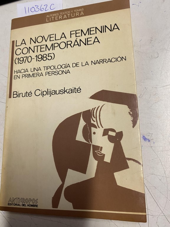 LA NOVELA FEMENINA CONTEMPORANEA (1970-1985). HACIA UNA TIPOLOGIA DE LA NARRACION EN PRIMERA PERSONA.