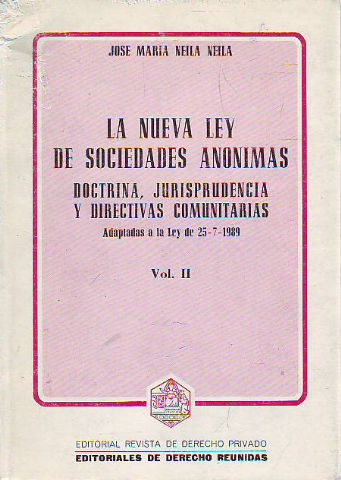 LA NUEVA LEY DE SOCIEDADES ANONIMAS. DOCTRINA, JURISPRUDENCIA Y DIRECTIVAS COMUNITARIAS ADAPTADAS A LA LEY DE 25-7-1989. VOL. II.