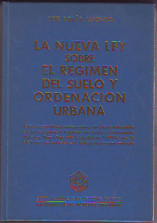 LA NUEVA LEY SOBRE EL REGIMEN DEL SUELO Y ORDENACION URBANA (ESTUDIO ANALITICO DEL TEXTO REFUNDIDO DE LA LEY SOBRE EL REGIMEN DEL SUELO Y ORDENACION URBANA (R.D. LEGISLATIVO 1/1992, DE 26 DE JUNIO), EN RELACION CON LA LEGISLACION QUE REFUNDE.