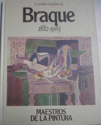 LA OBRA COMPLETA DE BRAQUE 1882-1963.  MAESTROS DE PINTURA.